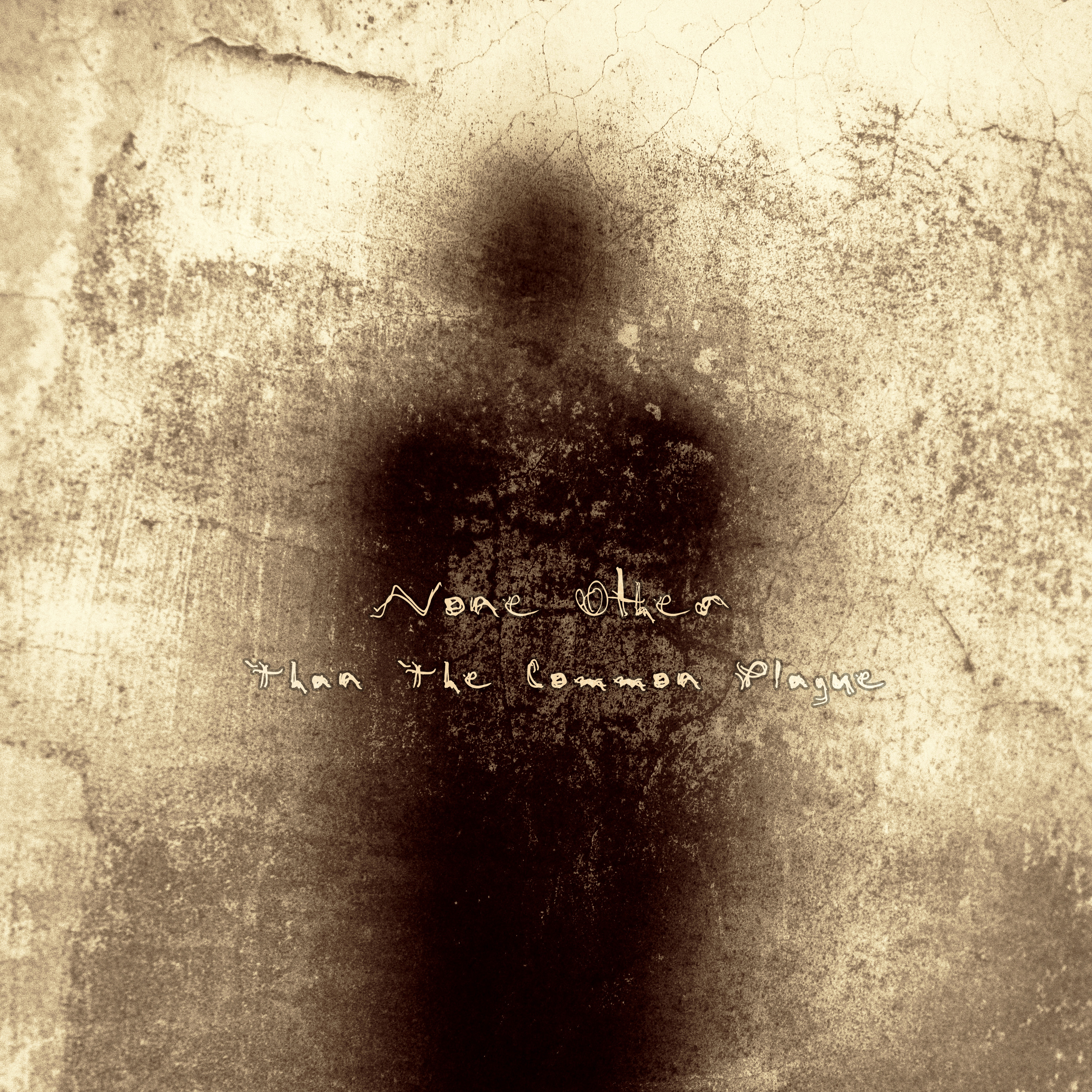 None Other - Than The Common Plague
