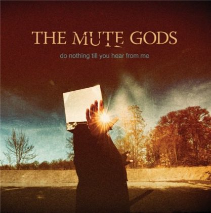 The Mute Gods - Do Nothing Till You Hear from Me